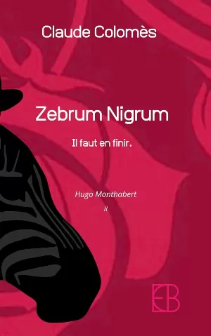 Claude Colomès - Monthabert, Tome 2 : Zebrum nigrum: "Il faut en finir"